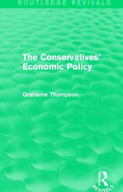 Couverture de l’ouvrage The Conservatives' Economic Policy (Routledge Revivals)