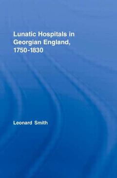 Cover of the book Lunatic Hospitals in Georgian England, 1750–1830