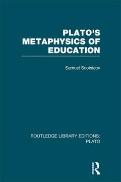 Couverture de l’ouvrage Plato 's Metaphysics of Education (RLE: Plato)