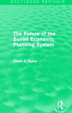 Couverture de l’ouvrage The Future of the Soviet Economic Planning System (Routledge Revivals)