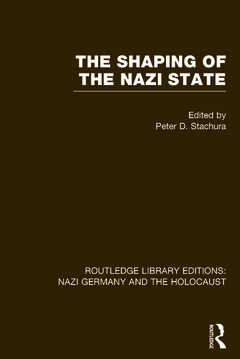 Couverture de l’ouvrage The Shaping of the Nazi State (RLE Nazi Germany & Holocaust)