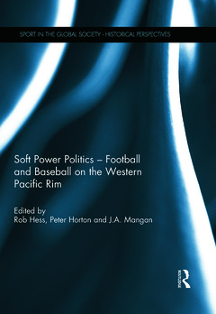 Couverture de l’ouvrage Soft Power Politics - Football and Baseball on the Western Pacific Rim