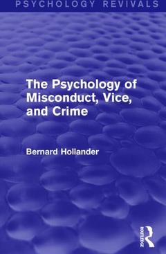 Couverture de l’ouvrage The Psychology of Misconduct, Vice, and Crime (Psychology Revivals)