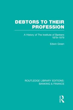 Couverture de l’ouvrage Debtors to their Profession (RLE Banking & Finance)