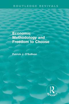 Couverture de l’ouvrage Economic Methodology and Freedom to Choose (Routledge Revivals)