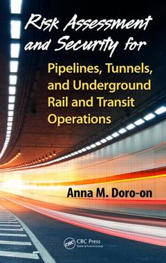 Couverture de l’ouvrage Risk Assessment and Security for Pipelines, Tunnels, and Underground Rail and Transit Operations