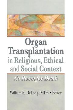 Couverture de l’ouvrage Organ Transplantation in Religious, Ethical, and Social Context