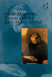 Couverture de l’ouvrage Isolde Ahlgrimm, Vienna and the Early Music Revival