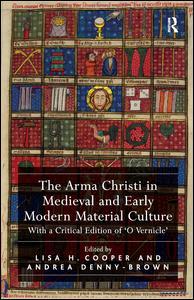 Couverture de l’ouvrage The Arma Christi in Medieval and Early Modern Material Culture