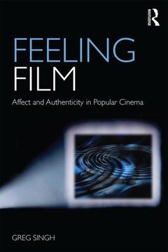 Couverture de l’ouvrage Feeling Film: Affect and Authenticity in Popular Cinema