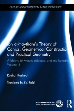 Couverture de l’ouvrage Ibn al-Haytham's Theory of Conics, Geometrical Constructions and Practical Geometry