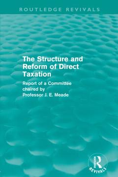 Couverture de l’ouvrage The Structure and Reform of Direct Taxation (Routledge Revivals)