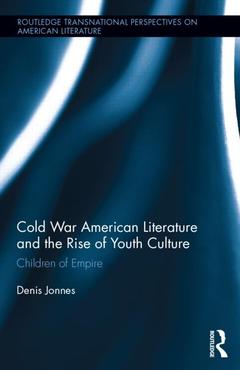 Couverture de l’ouvrage Cold War American Literature and the Rise of Youth Culture