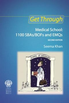 Cover of the book Get Through Medical School: 1100 SBAs/BOFs and EMQs, 2nd edition