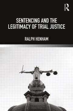 Couverture de l’ouvrage Sentencing and the Legitimacy of Trial Justice