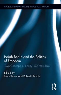 Couverture de l’ouvrage Isaiah Berlin and the Politics of Freedom