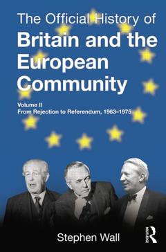 Couverture de l’ouvrage The Official History of Britain and the European Community, Vol. II