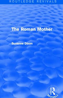 Couverture de l’ouvrage The Roman Mother (Routledge Revivals)