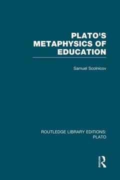 Couverture de l’ouvrage Plato 's Metaphysics of Education (RLE: Plato)