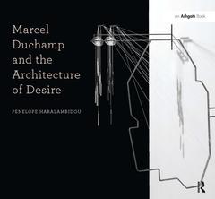 Couverture de l’ouvrage Marcel Duchamp and the Architecture of Desire