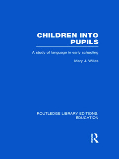 Couverture de l’ouvrage Children into Pupils (RLE Edu I)