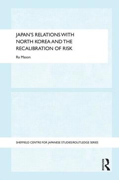 Couverture de l’ouvrage Japan's Relations with North Korea and the Recalibration of Risk