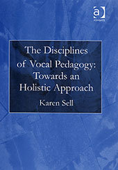 Cover of the book The Disciplines of Vocal Pedagogy: Towards an Holistic Approach