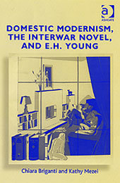 Couverture de l’ouvrage Domestic Modernism, the Interwar Novel, and E.H. Young