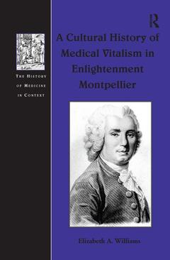 Cover of the book A Cultural History of Medical Vitalism in Enlightenment Montpellier