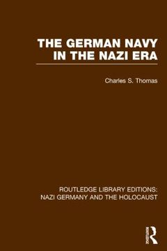 Couverture de l’ouvrage The German Navy in the Nazi Era (RLE Nazi Germany & Holocaust)