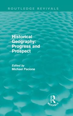 Couverture de l’ouvrage Historical Geography: Progress and Prospect