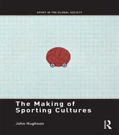 Couverture de l’ouvrage The Making of Sporting Cultures