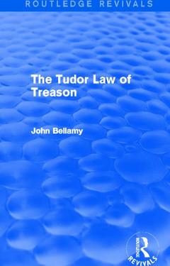 Couverture de l’ouvrage The Tudor Law of Treason (Routledge Revivals)