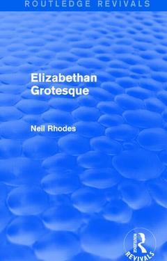 Couverture de l’ouvrage Elizabethan Grotesque (Routledge Revivals)