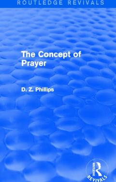 Couverture de l’ouvrage The Concept of Prayer (Routledge Revivals)