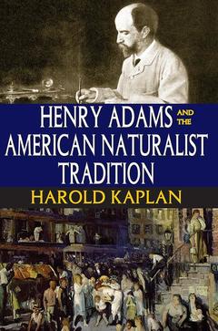 Couverture de l’ouvrage Henry Adams and the American Naturalist Tradition