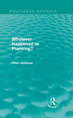 Couverture de l’ouvrage What Happened to Planning? (Routledge Revivals)