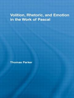 Couverture de l’ouvrage Volition, Rhetoric, and Emotion in the Work of Pascal