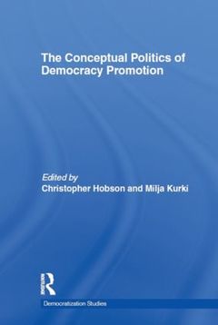Couverture de l’ouvrage The Conceptual Politics of Democracy Promotion