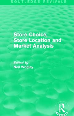 Couverture de l’ouvrage Store Choice, Store Location and Market Analysis (Routledge Revivals)