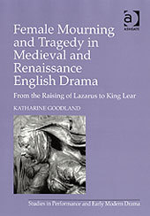 Couverture de l’ouvrage Female Mourning and Tragedy in Medieval and Renaissance English Drama