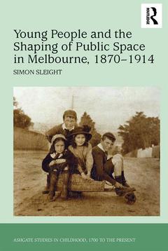 Couverture de l’ouvrage Young People and the Shaping of Public Space in Melbourne, 1870-1914