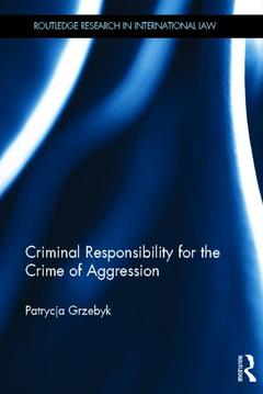 Couverture de l’ouvrage Criminal Responsibility for the Crime of Aggression