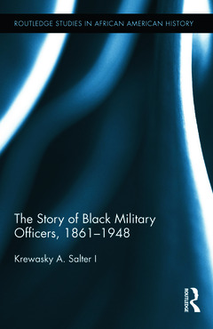 Couverture de l’ouvrage The Story of Black Military Officers, 1861-1948