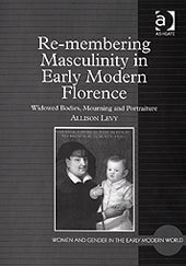 Couverture de l’ouvrage Re-membering Masculinity in Early Modern Florence