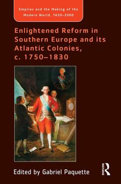 Couverture de l’ouvrage Enlightened Reform in Southern Europe and its Atlantic Colonies, c. 1750-1830