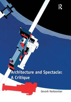 Couverture de l’ouvrage Architecture and Spectacle: A Critique
