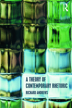Couverture de l’ouvrage A Theory of Contemporary Rhetoric