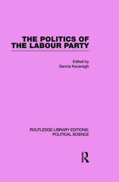 Couverture de l’ouvrage The Politics of the Labour Party Routledge Library Editions: Political Science Volume 55