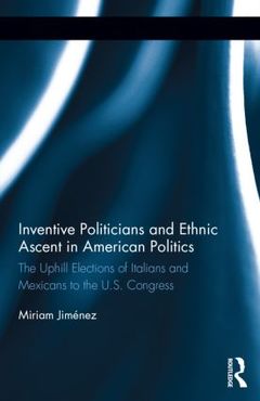 Couverture de l’ouvrage Inventive Politicians and Ethnic Ascent in American Politics